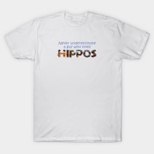 Never underestimate a guy who loves hippos - wildlife oil painting word art T-Shirt